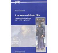 A un cenno del suo dito. Fra Bernardino da Feltre (1439-1494) e gli ebrei