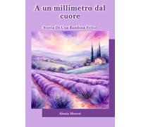 A un millimetro dal cuore. Storia di una bambina felice - [EBS Print]