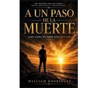 A un paso de la muerte, cada caída me forjó para renacer