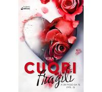 A un passo da te. Cuori fragili. Vol. 2 - Kira S.