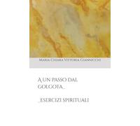 A un passo dal Golgota: Esercizi Spirituali: 3
