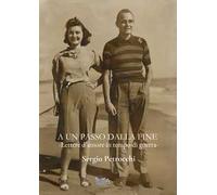 A un passo dalla fine. Lettere d’amore in tempo di guerra