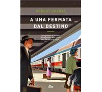Libri Robert Krause - A Una Fermata Dal Destino