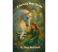 A Unicorn's Magic Garden: Book 1 of The Unicorn Ring Series
