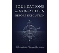 A Unified Calculus of Admissible Systems: Foundations: Calculus Before Action, Permission Before Optimization