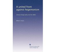 A united front against hegemonism: Chinese foreign policy into the 1980's