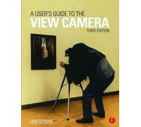[A User's Guide to the View Camera: Third Edition] [By: Stone, Jim] [December, 2015]