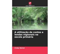 A utilização de contos e lendas regionais na escola primária