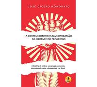 A Utopia Comunista na Contramão da Ordem e do Progresso
