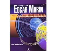 A Utopia De Edgar Morin. Da Complexidade À Concidadania Planetária - Coleção Educação (Em Portuguese do Brasil)