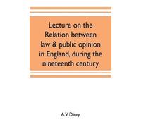 A V Dicey Lecture on the relation between law & public opinion in En (Tascabile)