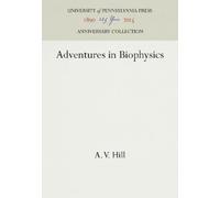 A. V. Hill Adventures in Biophysics (Copertina rigida) Anniversary Collection