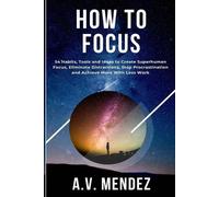 A V Mendez How to Focus (Tascabile) Self-Help and Improvement