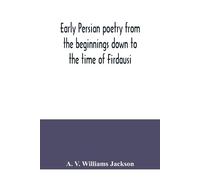 A V Williams Ja Early Persian poetry from the beginnings down to the (Tascabile)