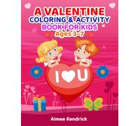A Valentine Coloring & Activity Book for Kids: Fun, Love-Filled Coloring Pages, Games & Activities for Ages 3-7