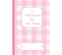 A Valentine for My Mom: Written by YOU for your MOM!
