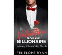 A Valentine From the Billionaire: A Steamy Valentine's Day Novella