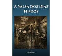 A Valsa dos Dias Findos