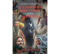 A Vampire's Meetings with Masters: A journey of Redemption