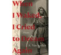 A. Van Jordan When I Waked, I Cried To Dream Again (Copertina rigida)