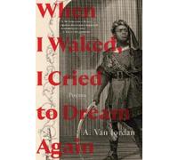 A. Van Jordan When I Waked, I Cried To Dream Again (Tascabile)