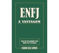 A VANTAGEM ENFJ: Como Sua Personalidade Pode Ajudar Você a Prosperar
