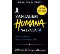 A Vantagem Humana na Era da IA: Como se destacar num mundo automatizado
