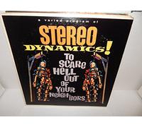 A Varied Program of Stereo Dynamics! To Scare Hell Out of Your Neighbors