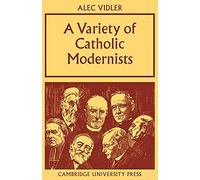 A Variety of Catholic Modernists