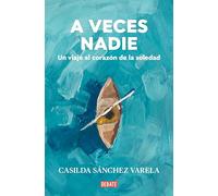 A veces nadie: Un viaje al corazón de la soledad