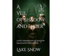 A Veil of Shadow and Ember: A Spicy Romantasy of Shadow Magic and Fated Bonds