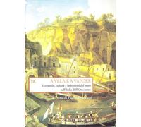 A vela e a vapore. Economie, culture e istituzioni del mare nell'Italia de...