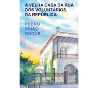 A VELHA CASA DA RUA DOS VOLUNTÁRIOS DA REPÚBLICA