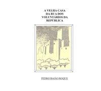 A VELHA CASA DA RUA DOS VOLUNTÁRIOS DA REPÚBLICA