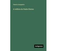 A velhice do Padre Eterno
