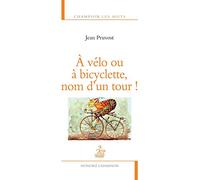 À vélo ou à bicyclette, nom d'un tour !