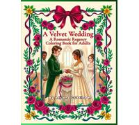 A Velvet Wedding: A Romantic Regency Coloring Book for Adults