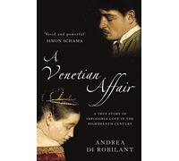 A Venetian Affair [Lingua Inglese]: A true story of impossible love in the eighteenth century