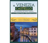 A Venezia Castello. Storie quotidiane del sestiere veneziano
