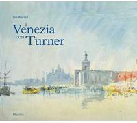A Venezia con Turner. Ediz. a colori