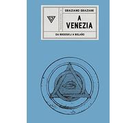 A Venezia. Da Brodskij a Bolaño