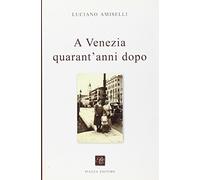 A Venezia quarant'anni dopo