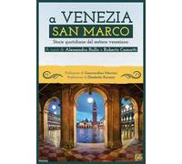 A Venezia San Marco. Storie quotidiane del sestiere veneziano