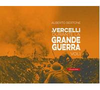 A Vercelli durante la Grande Guerra. Vol. 1