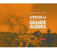 Libri Alberto Bertone - A Vercelli Durante La Grande Guerra #01