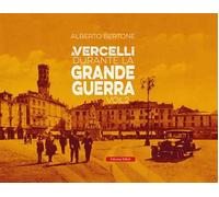A Vercelli durante la Grande Guerra. Vol. 2