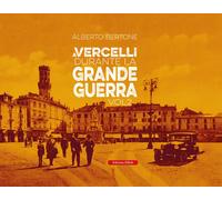 A Vercelli durante la Grande Guerra (Vol. 2)
