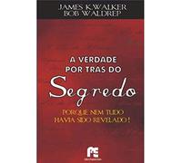 a verdade por tras do segredo james k walker