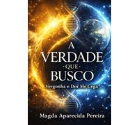 A verdade que Busco: Conhecereis a verdade, e a verdade vos libertará