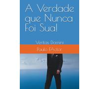 A Verdade que Nunca Foi Sua!: Veritas Domini